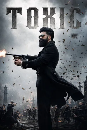 Toxic 2026 Hindi - Kannada - Telugu (LiNE) & Tamil Dual Audio [UNCENSORED]